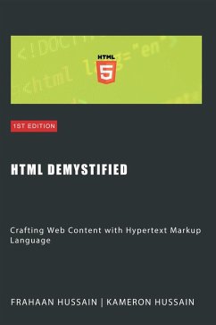 HTML Demystified: Crafting Web Content with Hypertext Markup Language (eBook, ePUB) - Hussain, Kameron; Hussain, Frahaan