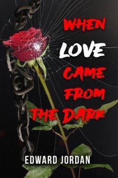 When Love Came From The Dark (eBook, ePUB) - Edward Jordan