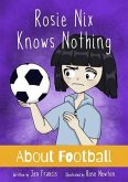 Rosie Nix Knows Nothing About Football (eBook, ePUB) Rosie Nix Knows Nothing About Football (eBook, ePUB)