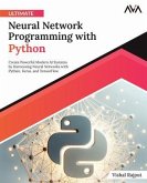 Ultimate Neural Network Programming with Python (eBook, ePUB)