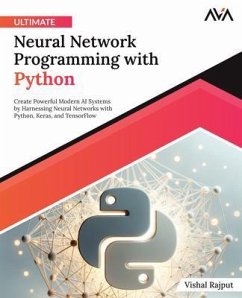 Ultimate Neural Network Programming with Python (eBook, ePUB) - Rajput, Vishal