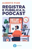 Registra e pubblica il podcast (eBook, ePUB)