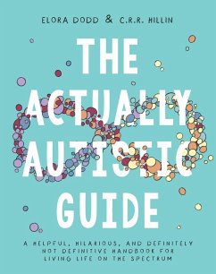 The Actually Autistic Guide (eBook, ePUB) - Dodd, Elora; Hillin, C. R. R.