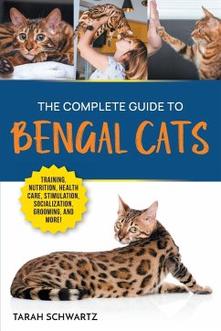 The Complete Guide to Bengal Cats - Schwartz, Tarah