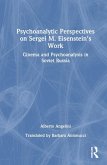 Psychoanalytic Perspectives on Sergei M. Eisenstein's Work