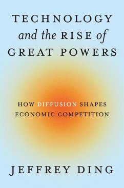 Technology and the Rise of Great Powers - Ding, Jeffrey
