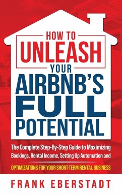 How to Unleash Your Airbnb's Full Potential - Eberstadt, Frank