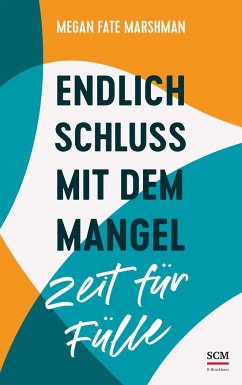 Endlich Schluss mit dem Mangel - Zeit für Fülle - Marshman, Megan Fate