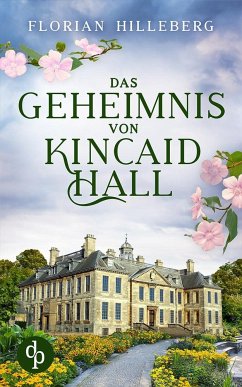 Das Geheimnis von Kincaid Hall - Hilleberg, Florian