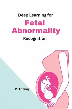 Deep Learning for Fetal Abnormality Recognition - Tommy, P.