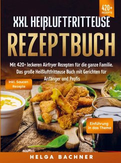 XXL Heißluftfritteuse Rezeptbuch - Helga Bachner