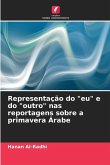 Representação do &quote;eu&quote; e do &quote;outro&quote; nas reportagens sobre a primavera Árabe