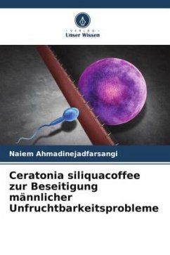 Ceratonia siliquacoffee zur Beseitigung männlicher Unfruchtbarkeitsprobleme - Ahmadinejadfarsangi, Naiem