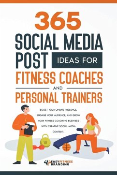 365 Social Media Post Ideas for Fitness Coaches and Personal Trainers - Branding, Easy Fitness