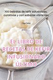 EL LIBRO DE RECETAS DE KEFIR INFUSIONADO ÚLTIMO