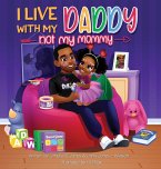 I Live With My Daddy Not My Mommy