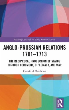 Anglo-Prussian Relations 1701-1713 - Matthews, Crawford