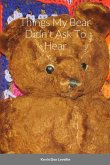 Things My Bear Didn't Ask To Hear