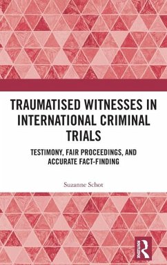 Traumatised Witnesses in International Criminal Trials - Schot, Suzanne