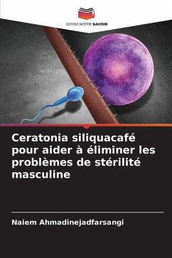 Ceratonia siliquacafé pour aider à éliminer les problèmes de stérilité masculine - Ahmadinejadfarsangi, Naiem