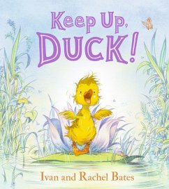 Keep Up, Duck! - Bates, Ivan; Bates, Rachel