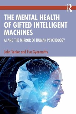 The Mental Health of Gifted Intelligent Machines - Senior, John; Gyarmathy, Eva