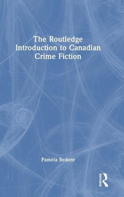 The Routledge Introduction to Canadian Crime Fiction - Bedore, Pamela