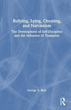 Lying, Cheating, Bullying and Narcissism - Bear, George G