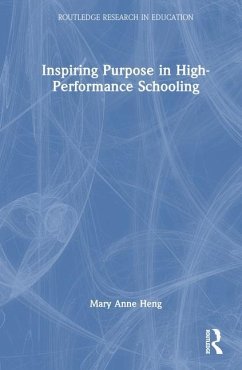 Inspiring Purpose in High-Performance Schooling - Heng, Mary Anne