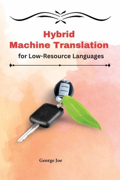 Hybrid Machine Translation for Low-Resource Languages - Joe, George