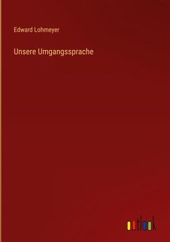 Unsere Umgangssprache - Lohmeyer, Edward