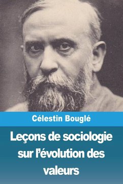 Leçons de sociologie sur l'évolution des valeurs - Bouglé, Célestin
