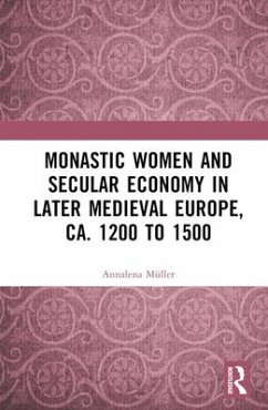Monastic Women and Secular Economy in Later Medieval Europe, ca. 1200 to 1500 - Muller, Annalena