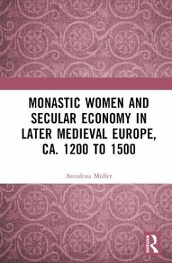 Monastic Women and Secular Economy in Later Medieval Europe, ca. 1200 to 1500 - Müller, Annalena