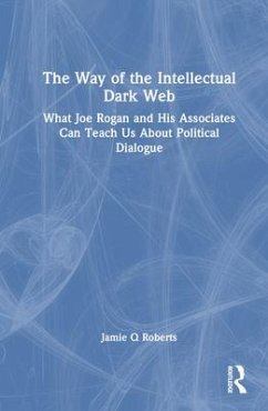 The Way of the Intellectual Dark Web - Roberts, Jamie Q