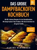 Das große Dampfbackofen Kochbuch