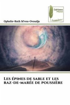 Les épines de sable et les raz-de-marée de poussière - M'vou-Ovoudja, Ophelie-Ruth