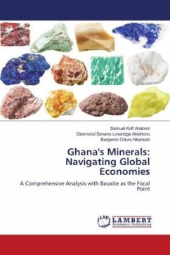 Ghana's Minerals: Navigating Global Economies - Anamor, Samuel Kofi;Ahiahonu, Desmond Senanu Loveridge;Nkansah, Benjamin Oduro