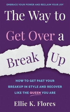 The Way to Get Over a Breakup - Flores, Ellie K.