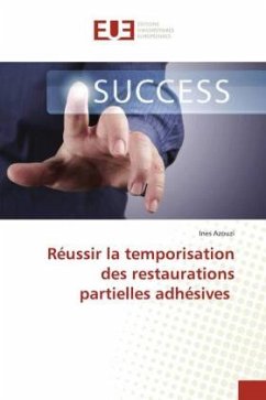 Réussir la temporisation des restaurations partielles adhésives - Azouzi, Ines