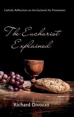 The Eucharist Explained - Divozzo, Richard