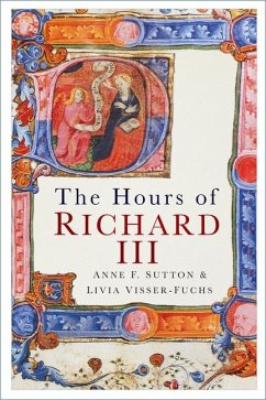 The Hours of Richard III - Sutton, Anne F.; Visser-Fuchs, Livia