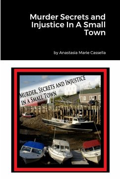 Murder Secrets and Injustice In A Small Town - Cassella, Anastasia