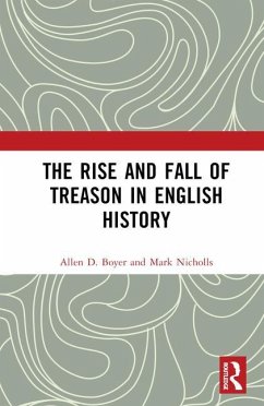 The Rise and Fall of Treason in English History - Boyer, Allen; Nicholls, Mark