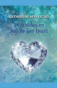 28 Stitches on My Broken Heart - Myrestad, Katherine