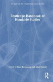 Routledge Handbook of Homicide Studies