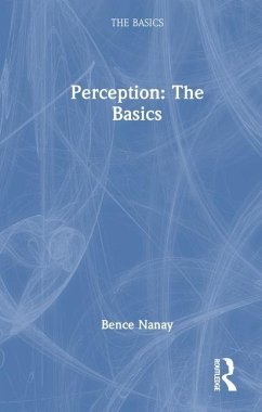 Perception: The Basics - Nanay, Bence