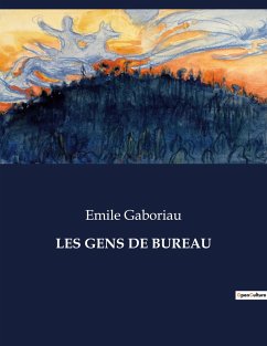 LES GENS DE BUREAU - Gaboriau, Emile