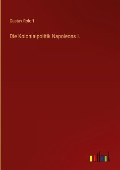 Die Kolonialpolitik Napoleons I.
