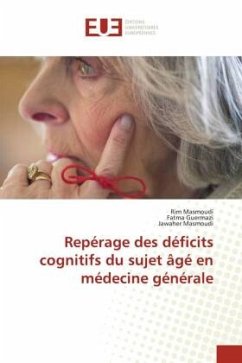 Repérage des déficits cognitifs du sujet âgé en médecine générale - Masmoudi, Rim;Guermazi, Fatma;Masmoudi, Jawaher